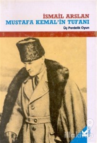 Mustafa Kemal'in Tufanı Üç Perdelik Oyun