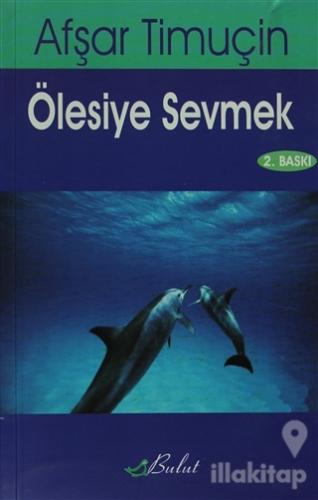Ölesiye Sevmek