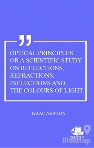 Optical Principles Or A Scientific Study On Reflections, Refractions, 