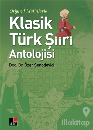 Orijinal Metinlerle Klasik Türk Şiiri Antolojisi