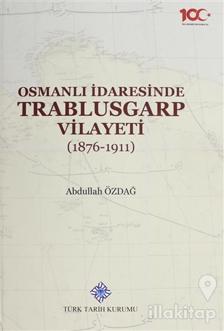Osmanlı İdaresinde Trablusgarp Vilayeti (1876-1911) (Ciltli)