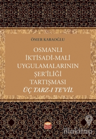 Osmanlı İktisadi - Mali Uygulamalarının Şer'iliği Tartışması: Üç Tarz-