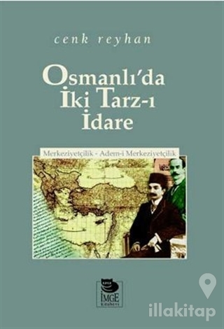 Osmanlı'da İki Tarz-ı İdare Merkeziyetçilik - Adem-i Merkeziyetçilik