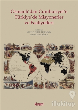 Osmanlı'dan Cumhuriyete Türkiye'de Misyonerler ve Faaliyetleri