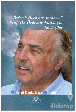 "Özdemir Hoca'nın Anısına..." Prof. Dr. Özdemir Nutku'yla Söyleşiler