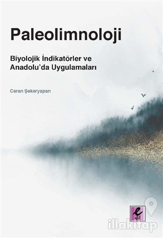 Paleolimnoloji: Biyolojik İndikatörler ve Anadolu'da Uygulamaları
