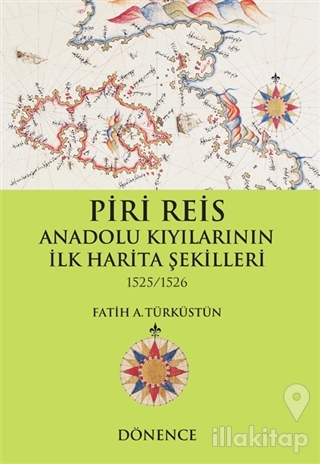 Piri Reis Anadolu Kıyılarının İlk Harita Şekilleri