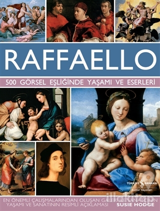 Raffaello - 500 Görsel Eşliğinde Yaşamı ve Eserleri (Ciltli)