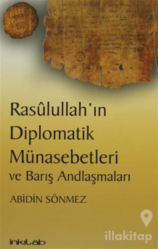 Rasulullah'ın Diplomatik Münasebetleri ve Barış Andlaşmaları