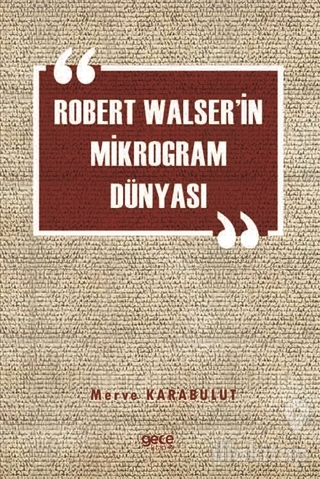 Robert Walser'in Mikrogram Dünyası