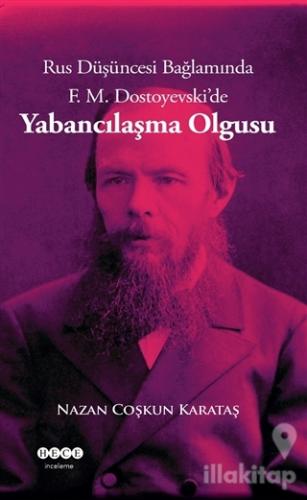 Rus Düşüncesi Bağlamında F. M. Dostoyevski'de Yabancılaşma Olgusu