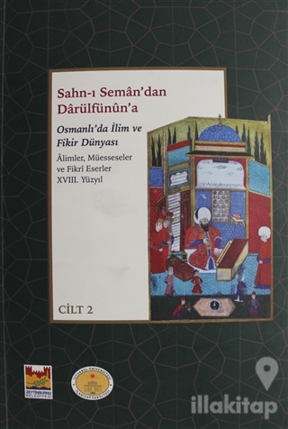 Sahn-ı Seman'dan Darülfünun'a Osmanlı'da İlim ve Fikir Dünyası 18. Yüz