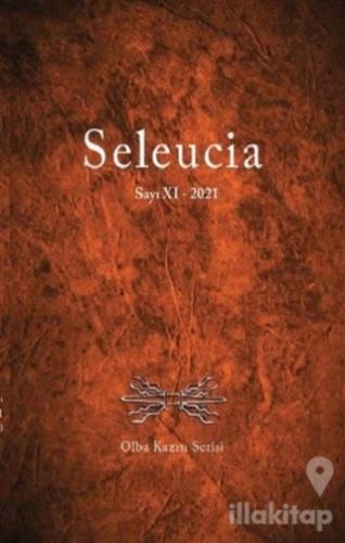 Seleucia Sayı 11 - 2021 Olba Kazısı Serisi