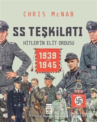 SS Teşkilatı: Hitlerin Elit Ordusu 1939-1945 (Ciltli)