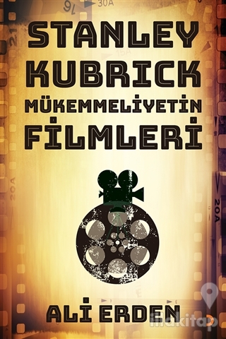 Stanley Kubrick: Mükemmeliyetin Filmleri