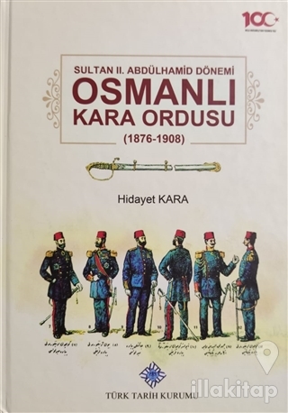 Sultan 2. Abdülhamid Dönemi Osmanlı Kara Ordusu 1876-1908 (Ciltli)