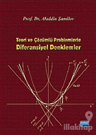Teori ve Çözümlü Problemlerle Diferansiyel Denklemler