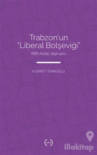 Trabzon'un Liberal Bolşeviği