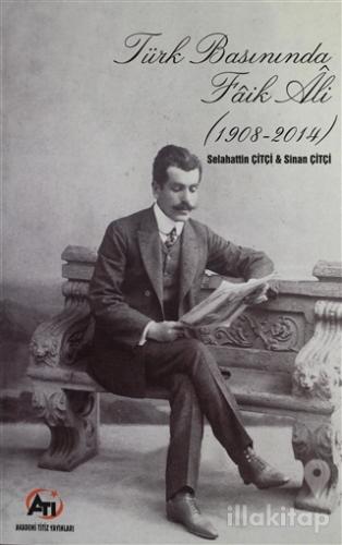 Türk Basınında Faik Ali (1908 - 2014)