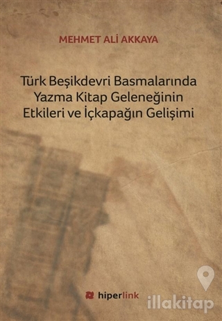 Türk Beşikdevri Basmalarında Yazma Kitap Geleneğinin Etkileri ve İçkapağın Gelişimi