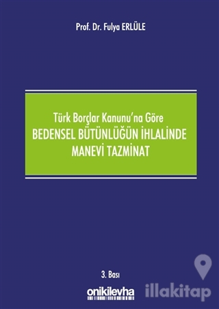 Türk Borçlar Kanunu'na Göre Bedensel Bütünlüğün İhlalinde Manevi Tazmi