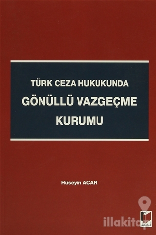 Türk Ceza Hukukunda Gönüllü Vazgeçme Kurumu