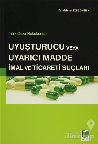 Türk Ceza Hukukunda Uyuşturucu veya Uyarıcı Madde İmal ve Ticareti Suçları