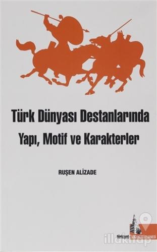 Türk Dünyası Destanlarında Yapı Motif ve Karakterler