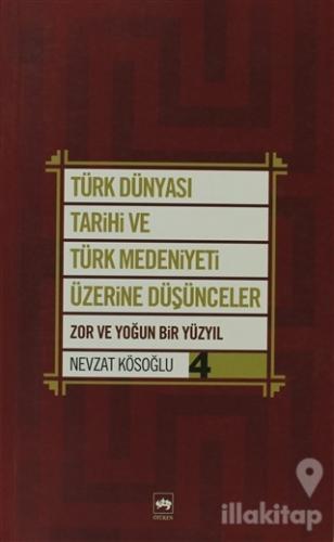 Türk Dünyası Tarihi ve Türk Medeniyeti Üzerine Düşünceler 4. Kitap