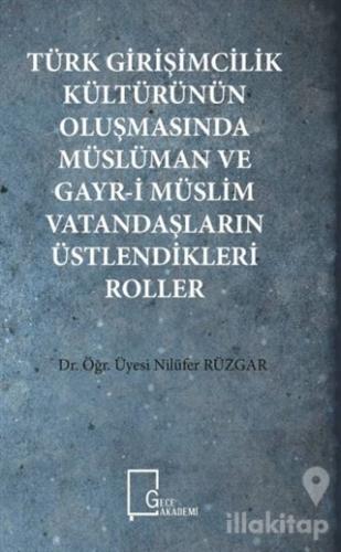Türk Girişimcilik Kültürünün Oluşmasında Müslüman ve Gayr-i Müslim Vatandaşların Üstlendikleri Roller