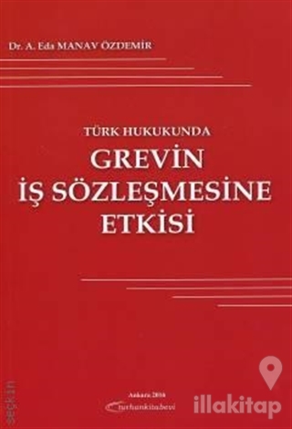 Türk Hukukunda Grevin İş Sözleşmesine Etkisi