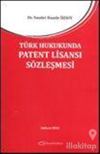 Türk Hukukunda Patent Lisansı Sözleşmesi