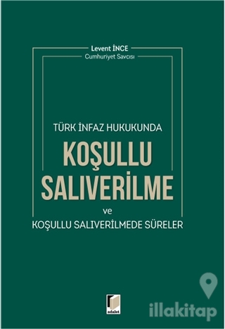 Türk İnfaz Hukukunda Koşullu Salıverilme ve Koşullu Salıverilmede Süre