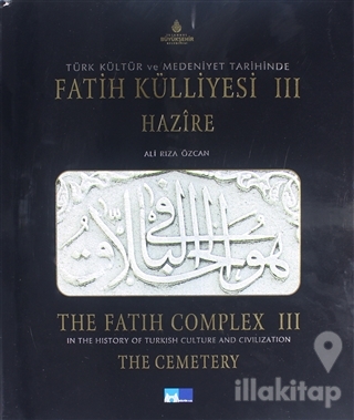 Türk Kültür ve Medeniyet Tarihinde Fatih Külliyesi Hazire 3. Cilt (Ciltli)
