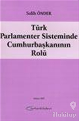 Türk Parlamenter Sisteminde Cumhurbaşkanının Rolü