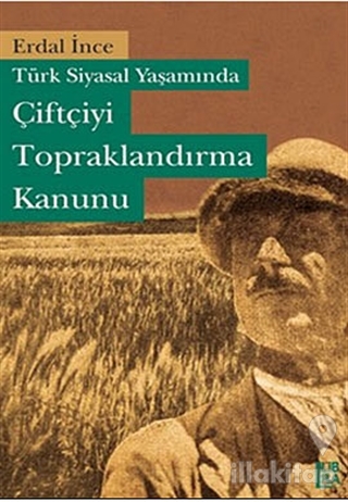 Türk Siyasal Yaşamında Çiftçiyi Topraklandırma Kanunu