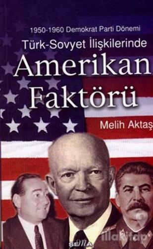 Türk - Sovyet İlişkilerinde Amerikan Faktörü