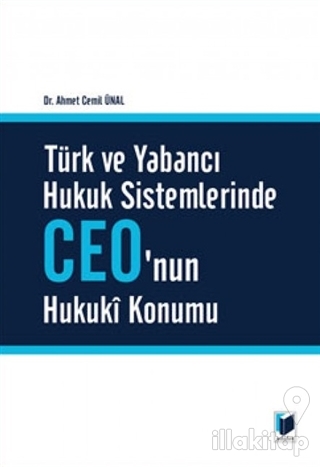 Türk ve Yabancı Hukuk Sistemlerinde Ceo'nun Hukuki Konumu (Ciltli)