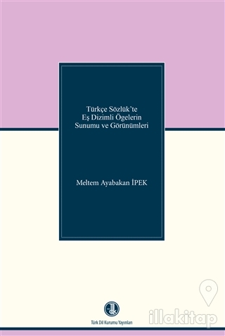 Türkçe Sözlük'te Eş Dizimli Ögelerin Sunumu ve Görünümleri