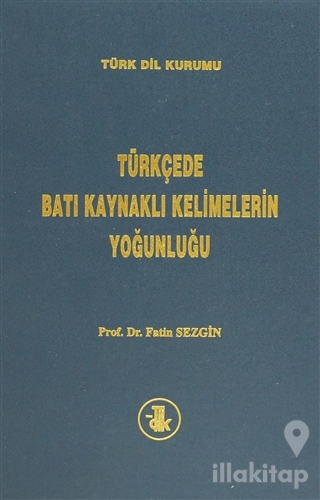 Türkçede Batı Kaynaklı Kelimelerin Yoğunluğu (Ciltli)
