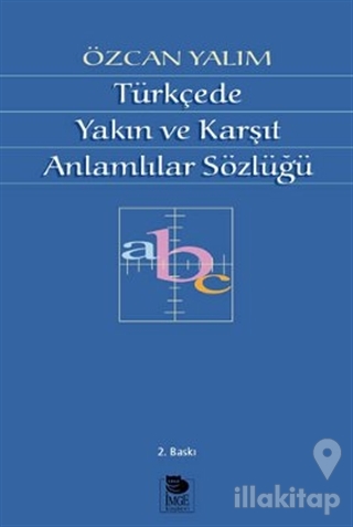 Türkçe'de Yakın ve Karşıt Anlamlılar Sözlüğü (Ciltli)