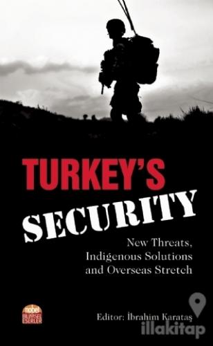 Turkey's Security: New Threats Indigenous Solutions and Overseas Stret