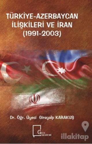 Türkiye-Azerbaycan İlişkileri ve İran (1991-2003)