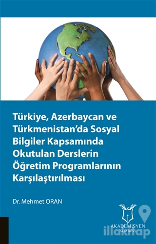 Türkiye, Azerbaycan ve Türkmenistan'da Sosyal Bilgiler Kapsamında Okutulan Derslerin Öğretim Programlarının Karşılaştırılması
