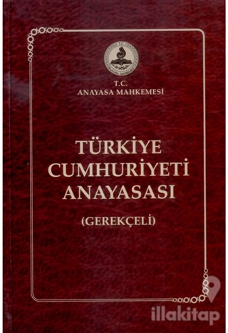 Türkiye Cumhuriyeti Anayasası (Gerekçeli) (Ciltli)