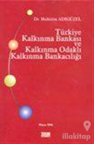 Türkiye Kalkınma Bankası ve Kalkınma Odaklı Kalkınma Bankacılığı