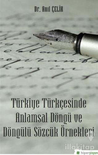 Türkiye Türkçesinde Anlamsal Döngü ve Döngülü Sözcük Örnekleri