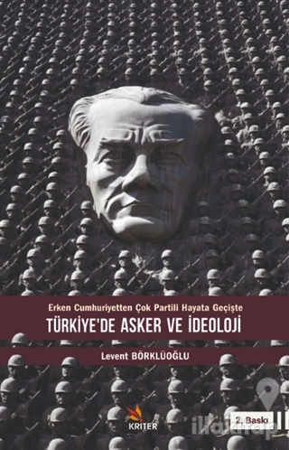 Türkiye'de Asker ve İdeoloji - Erken Cumhuriyetten Çok Partili Hayata Geçişte