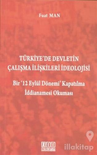 Türkiye'de Devletin Çalışma İlişkileri İdeolojisi