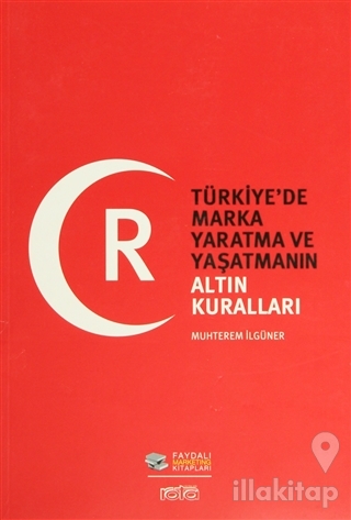 Türkiye'de Marka Yaratma ve Yaşatmanın Altın Kuralları